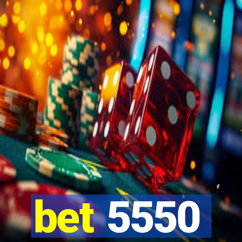 bet 5550